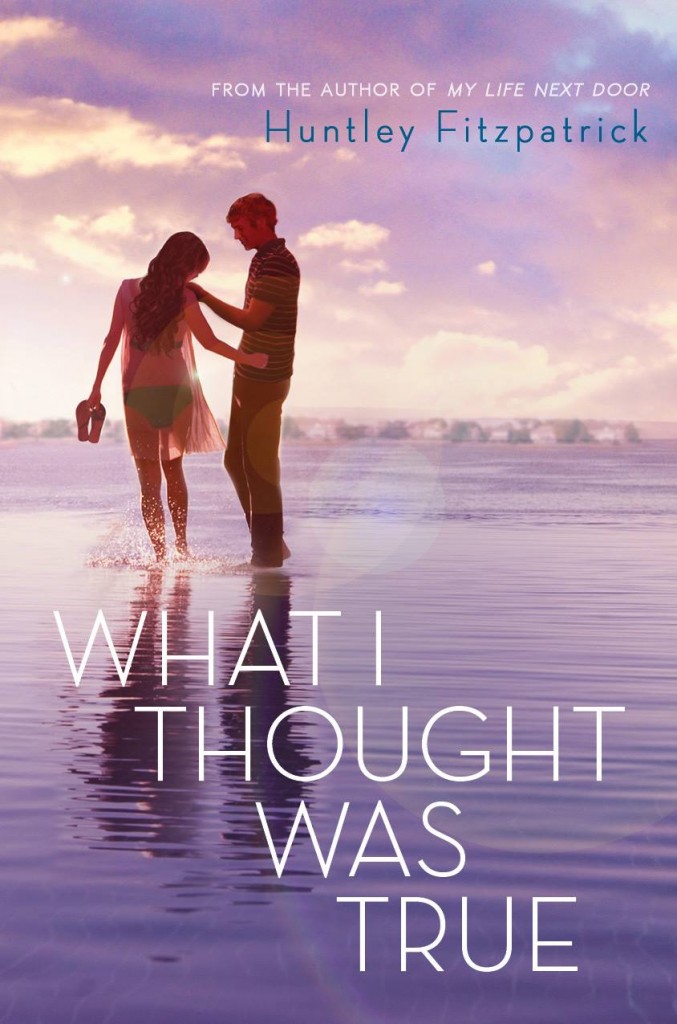 What I Thought Was True by Huntley Fitzpatrick 