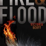 Fire & Flood By Victoria Scott