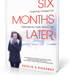 Six Months Later by Natalie Richards