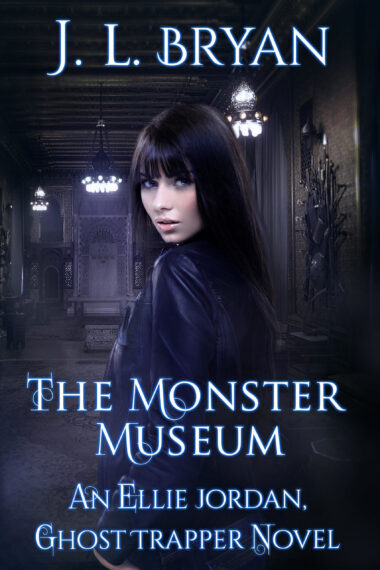 Catching Up With… J.L. Bryan’s Ellie Jordan Ghost Trapper Series – The Monster Museum